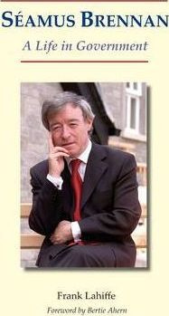 Frank Lahiffe / Seamus Brennan : A Life in Government (Hardback)
