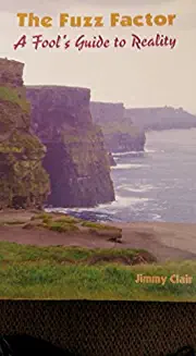 Jimmy Clair / The Fuzz Factor. a Fools Guide to Reality (Large Paperback)