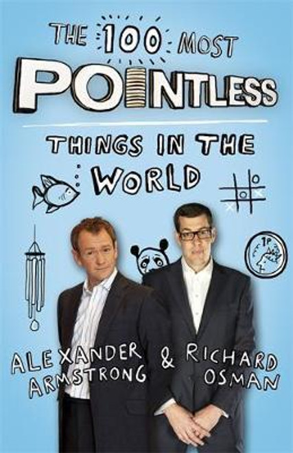 Alexander Armstrong / The 100 Most Pointless Things in the World : A pointless book written by the presenters of the hit BBC 1 TV show (Hardback)