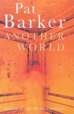 Pat Barker / Another World (Hardback)