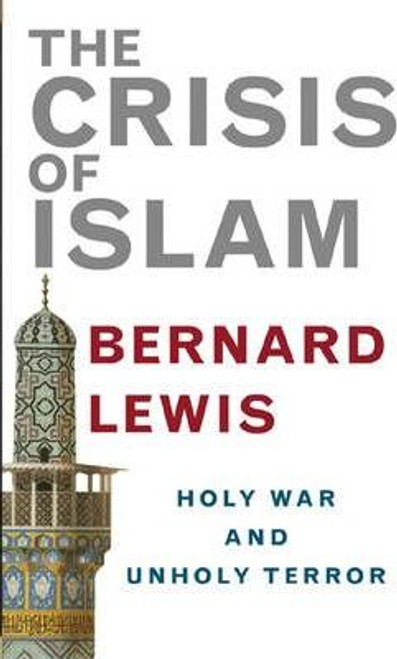 Bernard Lewis / The Crisis of Islam : Holy War and Unholy Terror (Hardback)