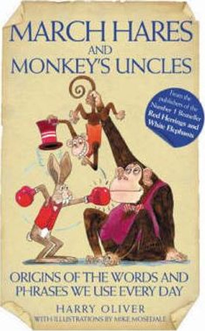Harry Oliver / March Hares and Monkeys' Uncles (Hardback)