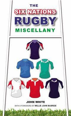 John White / The Six Nations Rugby Miscellany (Hardback)