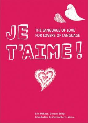 Erin McKean / Je T'aime : The Language of Love for Lovers of Language (Hardback)