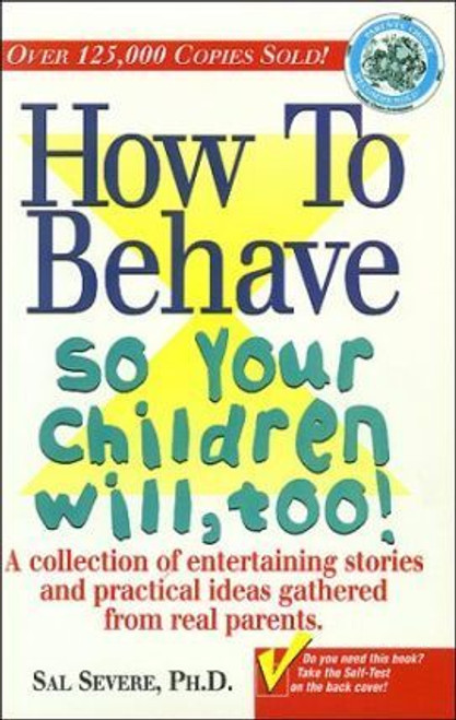 Sal Severe / How to Behave So Your Children Will, Too! (Hardback)