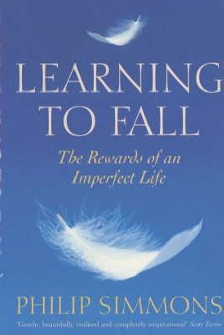 Philip Simmons / Learning to Fall : The Blessings of an Imperfect Life
