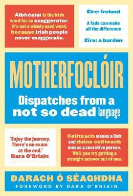 Darach O'Seaghdha / Motherfocloir : Dispatches from a not so dead language