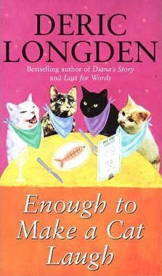 Deric Longden / Enough to Make a Cat Laugh