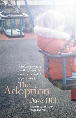 Dave Hill / The Adoption : A deeply perceptive novel that will move you to tears