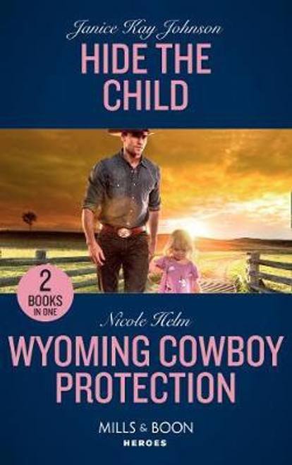 Mills & Boon / Heroes / 2 in 1 / Hide the Child / Wyoming Cowboy Protection