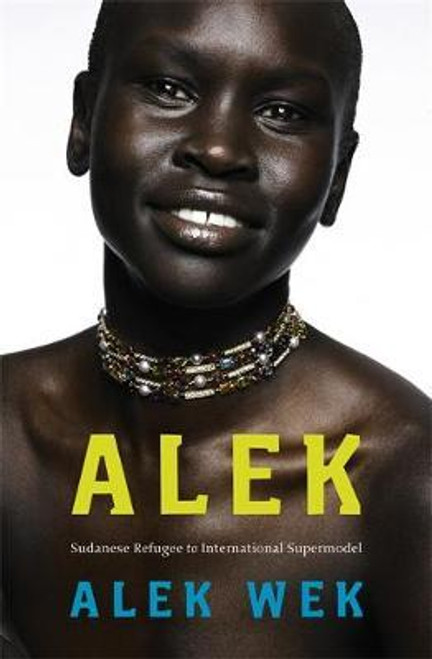 Alek Wek / Alek : The extraordinary life of a Sudanese Refugee (Large Paperback)