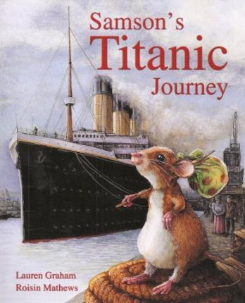 Lauren Graham / Samson's Titanic Journey (Children's Picture Book)