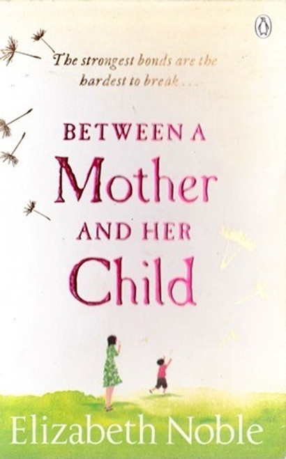 Elizabeth Noble / Between a Mother and her Child Elizabeth Noble / Between a Mother and her Child