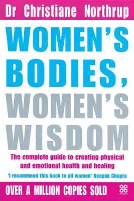 Christiane Northrup / Women's Bodies, Women's Wisdom : The Complete Guide To Women's Health And Wellbeing (Large Paperback)