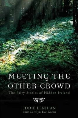 Eddie Lenihan / Meeting the Other Crowd : The Fairy Stories of Hidden Ireland (Large Paperback)