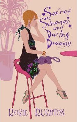 Rosie Rushton / Secret Schemes and Daring Dreams
