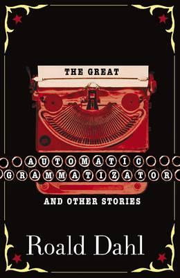 Roald Dahl / The Great Automatic Grammatizator and Other Stories
