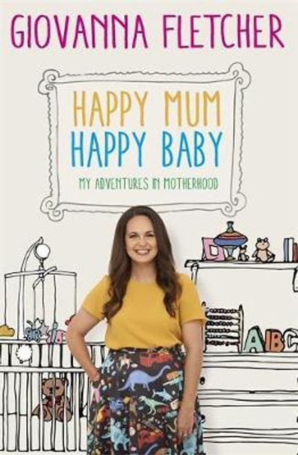 Giovanna Fletcher / Happy Mum, Happy Baby : My adventures into motherhood