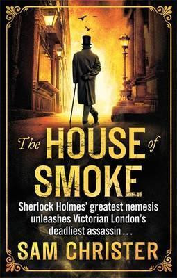 Sam Christer / The House Of Smoke : A Moriarty Thriller