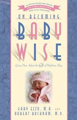 Gary Ezzo / On Becoming Babywise : Giving Your Infant the Gift of Nighttime Sleep (Large Paperback)