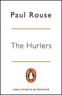 Paul Rouse / The Hurlers : The First All-Ireland Championship and the Making of Modern Hurling