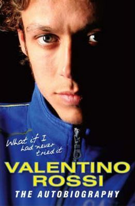 Valentino Rossi / What If I Had Never Tried It (Hardback)