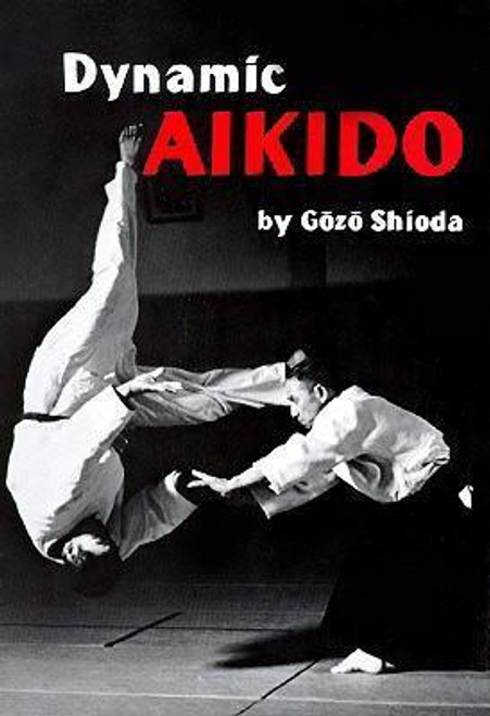 Gozo Shioda / Dynamic Aikido (Large Paperback)
