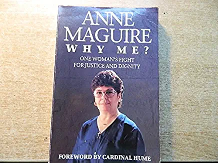 Annie Maguire / Why Me? : One Woman's Fight for Justice and Dignity