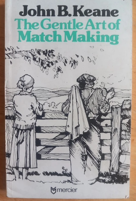John B Keane - The Gentle Art of Matchmaking - PB - Mercier 1st Ed 1973