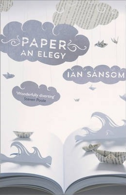 Ian Sansom / Paper: An Elegy
