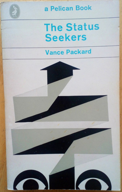 Vance Packard  - The Status Seekers : An Exploration of Class Behaviour in America - Vintage Pelican PB 1962