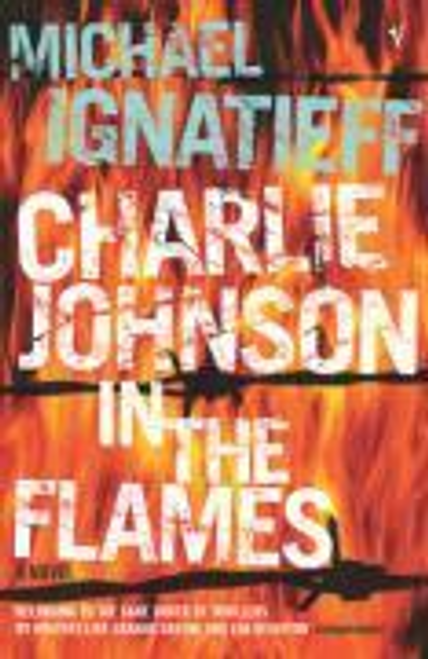 Ignatieff, Michael / Charlie Johnson In The Flames