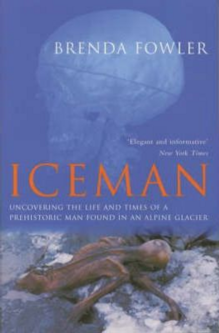 Brenda Fowler / Iceman : Uncovering the Life and Times of a