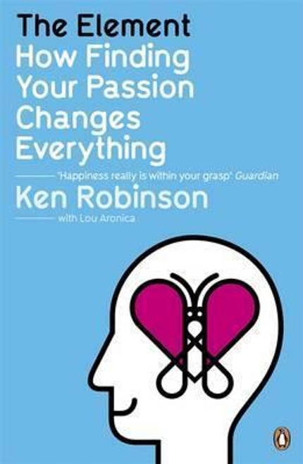 Ken Robinson / The Element : How Finding Your Passion Changes Everything