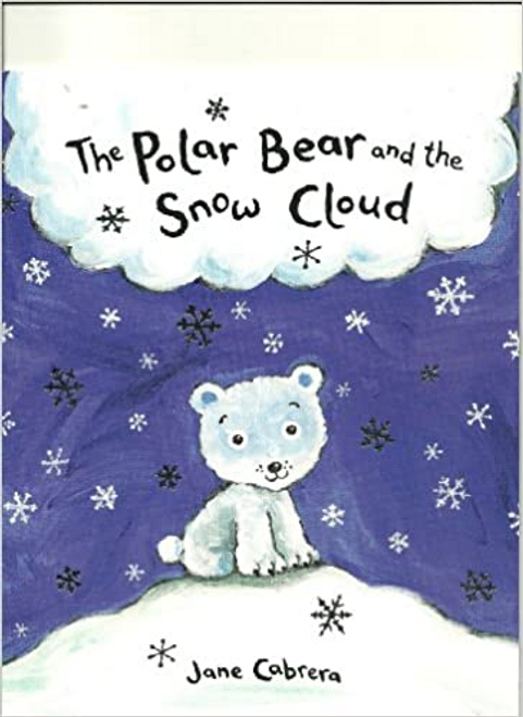 Cabr, Cabrera Jane / Polar Bear and the Snow Cloud (Children's Picture Book)
