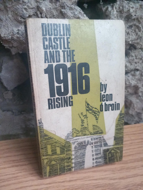 Leon Ó Broin - Dublin Castle and the 1916 Rising : The Story of Sir Matthew Nathan - 1st Edition PB - Helicon