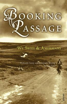 Thomas Lynch / Booking Passage : We Irish & Americans
