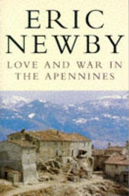 Eric Newby / Love and War in the Apennines