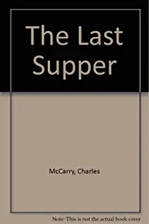 Chaeles McCarry / The Last Supper