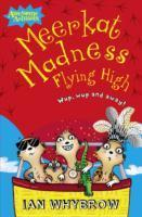 Ian Whybrow / Meerkat Madness Flying High