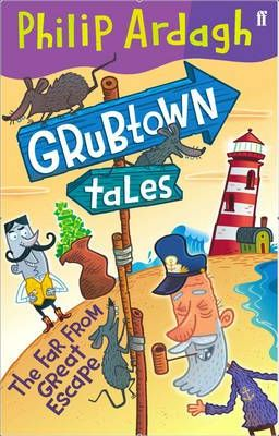 Philip Ardagh / Grubtown Tales: The Far From Great Escape : Grubtown Tales