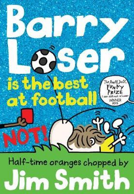 Jim Smith / Barry Loser is the best at football NOT! ( Barry Loser Series - Book 10 ) 