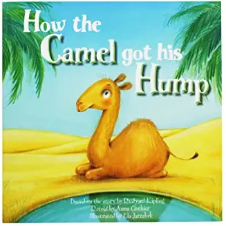 Anna Clothier / How The Camel Got His Hump (Children's Picture Book)