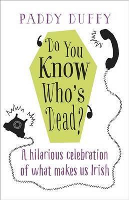 Paddy Duffy / Do You Know Who's Dead? : A hilarious celebration of what makes us Irish