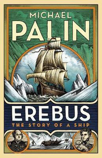 Michael Palin / Erebus: The Story of a Ship (Large Paperback)