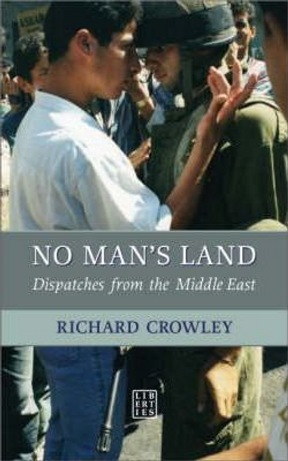Crowley, Richard / No Man's Land : Dispatches from the Middle East (Large Paperback)