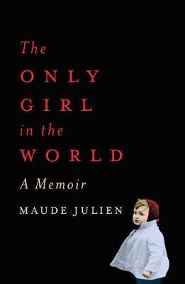 Maude Julien / The Only Girl in the World : A Memoir (Hardback)