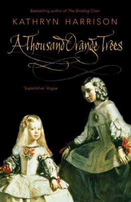 Kathryn Harrison / A Thousand Orange Trees