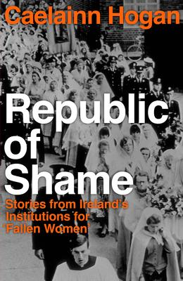 Caelainn Hogan / Republic of Shame (Hardback)