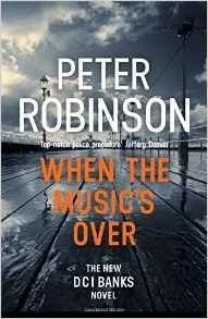 Peter Robinson / When the Music's Over ( DCI Banks Novels - Book 23 ) (Hardback)
